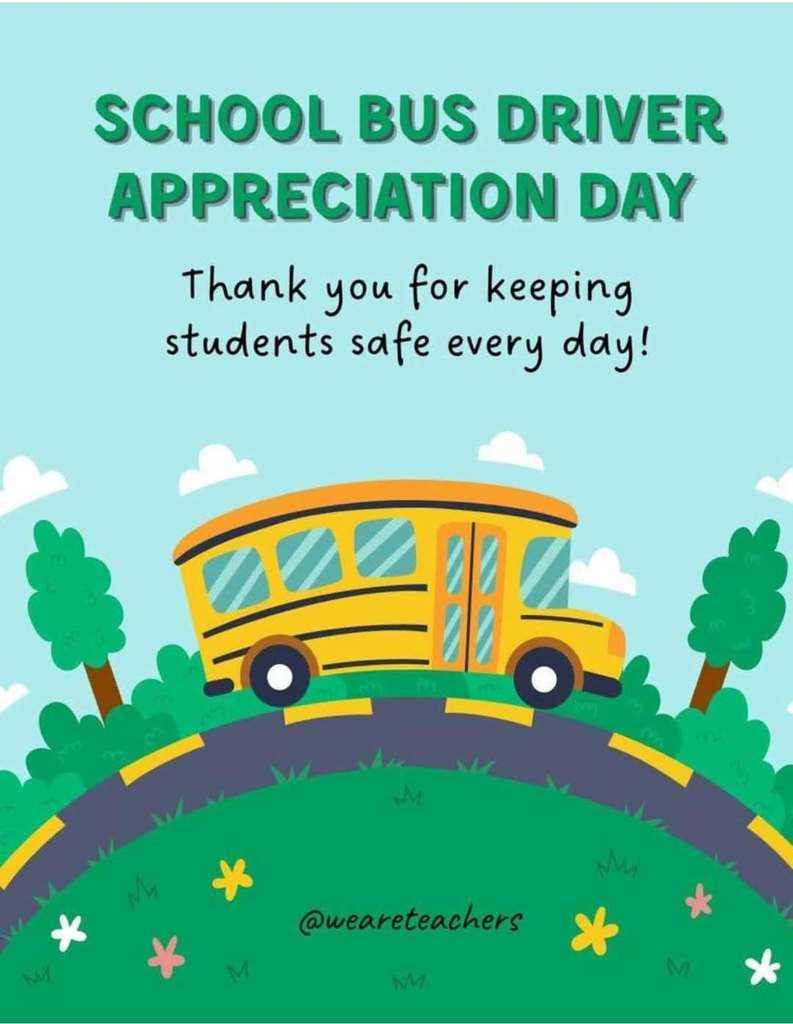 SCHOOL BUS DRIVER APPRECIATION DAY. THANK YOU FOR KEEPING STUDENTS SAFE EVERYDAY!