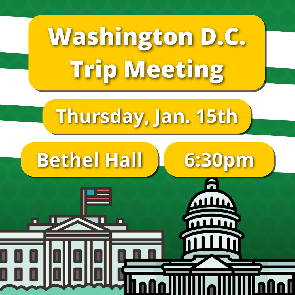 Washington D.C. Trip Info Meeting January 15th at 6:30pm in Bethel Hall
