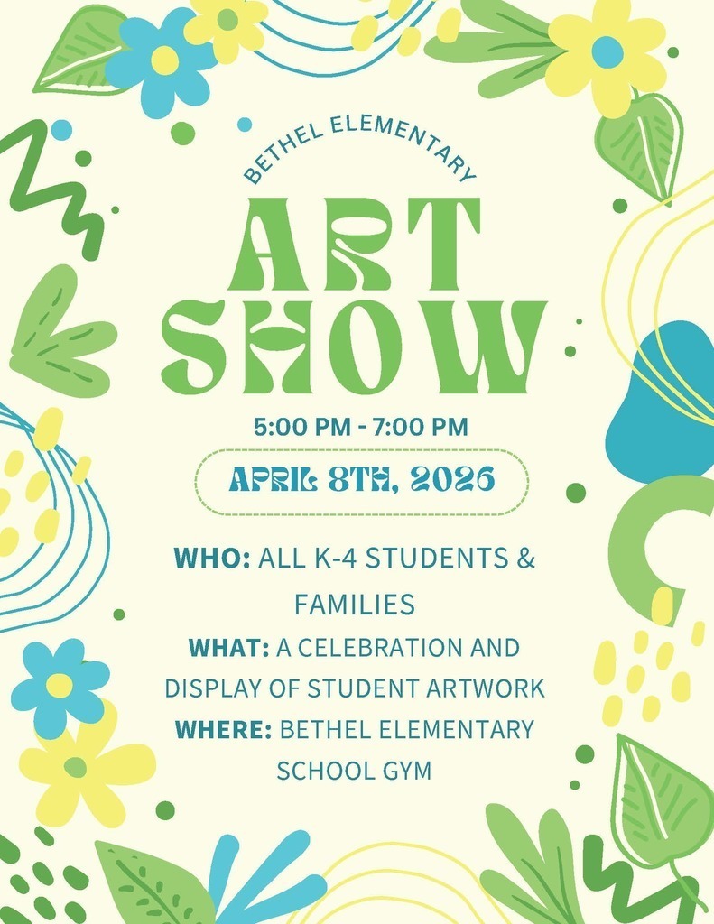 Bethel Elementary Art Show - April 8th from 5pm to 7pm in the Elementary Gym