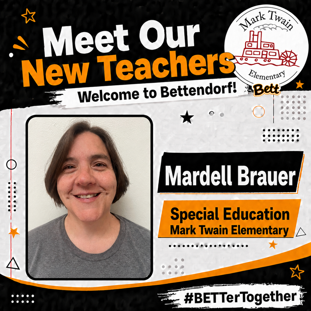 Meet our New Teachers. Welcome to Bettendorf! Mark Twain School logo with steamboat and Bett graphic. Mardell Brauer - Special Education - Mark Twain Elementary. #BETTerTogether