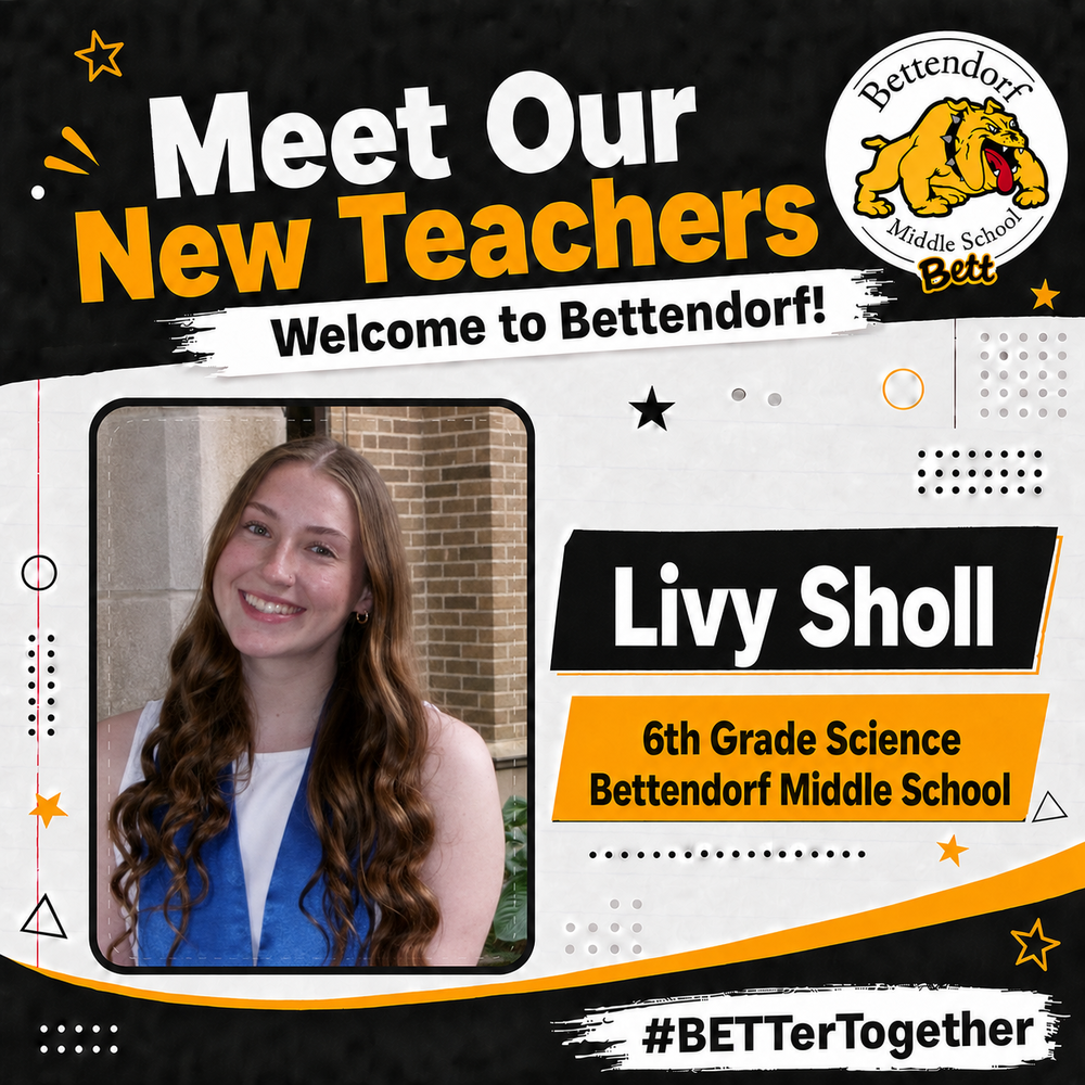 Meet our New Teachers. Welcome to Bettendorf! Middle School logo with bulldog graphic.Livy Sholl - 6th Grade Science - Bettendorf Middle School. #BETTerTogether