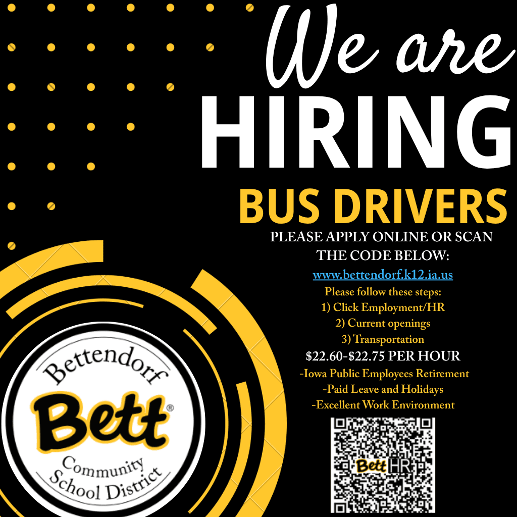 We are hiring Bus Drivers! Please apply online at https://bit.ly/BettHiring. Please follow these steps: 1) Click Employment/HR 2) Current openings 3) Transportation $22.60-$22.75 PER HOUR  -Iowa Public Employees Retirement -Paid Leave and Holidays -Excellent Work Environment