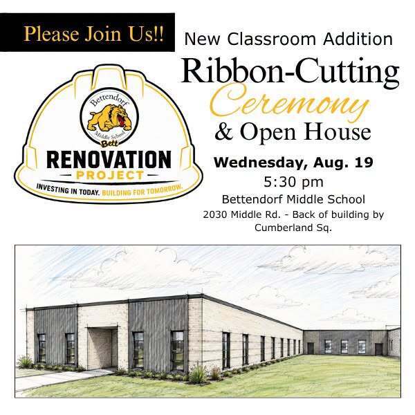 Please join us!! New classroom addition ribbon-cutting ceremony & open house - Wednesday, Aug. 19 5:30 pm Bettendorf Middle School - 2030 Middle Rd. - Back of building by Cumberland Sq.. Bettendorf Middle School log with the bulldog and bett graphics. Renovation Project. Investing in today. Building for tomorrow.