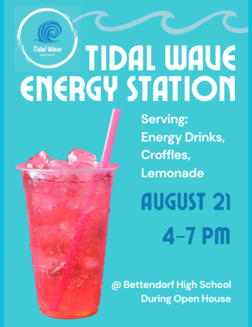 Promotional graphic for Tidal Wave Energy Station at the Bettendorf High School Open House. The turquoise graphic features the Tidal Wave logo, a large photo of a pink energy drink, and wave graphics. It announces that Tidal Wave will be at Bettendorf High School on August 21 from 4–7 PM, serving energy drinks, croffles, and lemonade.