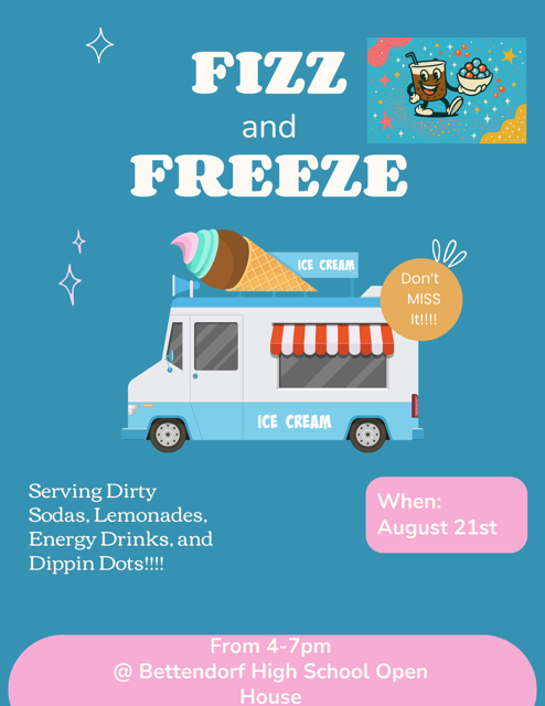 Promotional graphic for Fizz and Freeze at the Bettendorf High School Open House. The blue graphic features an illustrated ice cream truck, a colorful drink and Dippin’ Dots, with text announcing that Fizz and Freeze will serve dirty sodas, lemonades, energy drinks, and Dippin’ Dots on August 21 from 4–7 PM at Bettendorf High School.