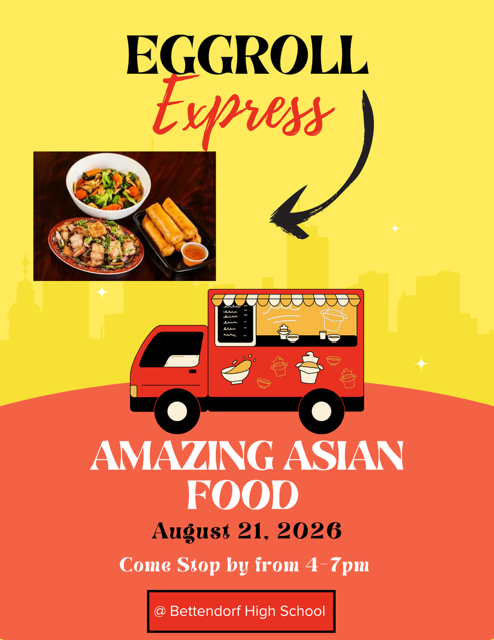 Promotional graphic for Eggroll Express at the Bettendorf High School Open House on August 21, 2026, from 4–7 PM. The yellow and orange graphic features an illustration of an Asian food truck, a photo of Asian food including egg rolls and a meal with vegetables, and text encouraging attendees to stop by for amazing Asian food.