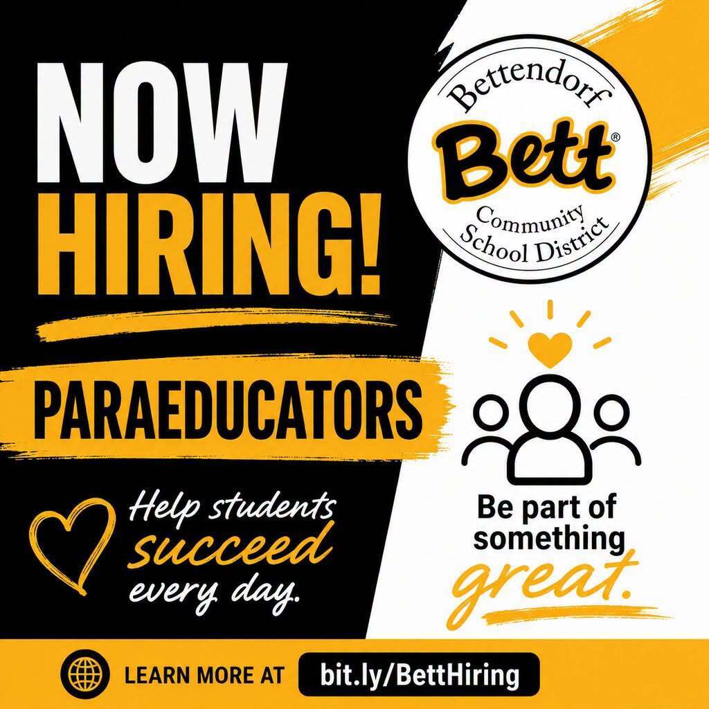 Now Hiring Paraeducators. Help students succeed every day. Bettendorf Commnity School District logo with Bett graphic. Be Part of something great. Learn more at bity.lyBettHiring