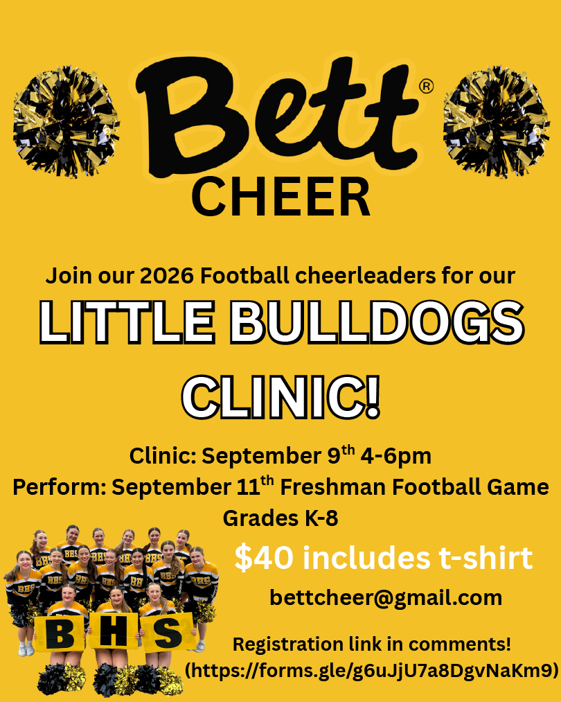Bett Cheer. pom graphics. Join our 2026 Football cheerleaders for our Little Bulldogs Clinic! Clinic: September 9th 4-6pm. Perform: September 11th Freshman Football Game Grades K-8. Picture of cheerleaders holding up B, H, S signs. $40. includes t-shirt. bettcheer@gmail.com. Registration link in comments! https://forms.gle/g6uJjU7a8DgvNaKm9.