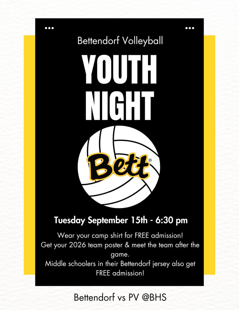 Image of volleyball with the Bett graphic and text that says 'Bettendorf Volleyball Youth Night Tuesday, September 15th, 6:30 pm. Wear your camp shirt for FREE admission! Get your 2026 team poster & meet the team after the game. Middle schoolers in their Bettendorf jersey also get FREE admission! Bettendorf VS PV @BHS'