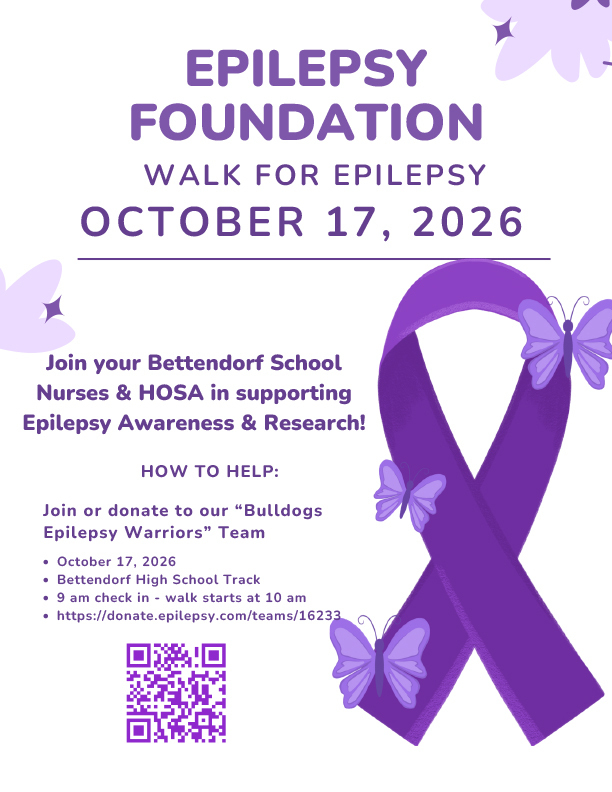 Epilepsy Foundation Walk for Epilepsy, October 17, 2026. Join your Bettendorf School Nurses & HOSA in supporting Epilepsy Awareness & Research! How to help: Join or donate to our “Bulldogs Epilepsy Warriors” Team. October 17, 2026. Bettendorf High School Track. 9 am check in – walk starts at 10 am. https://donate.epilepsy.com/teams/16233. Graphic features a large purple epilepsy awareness ribbon with purple butterflies and a QR code.