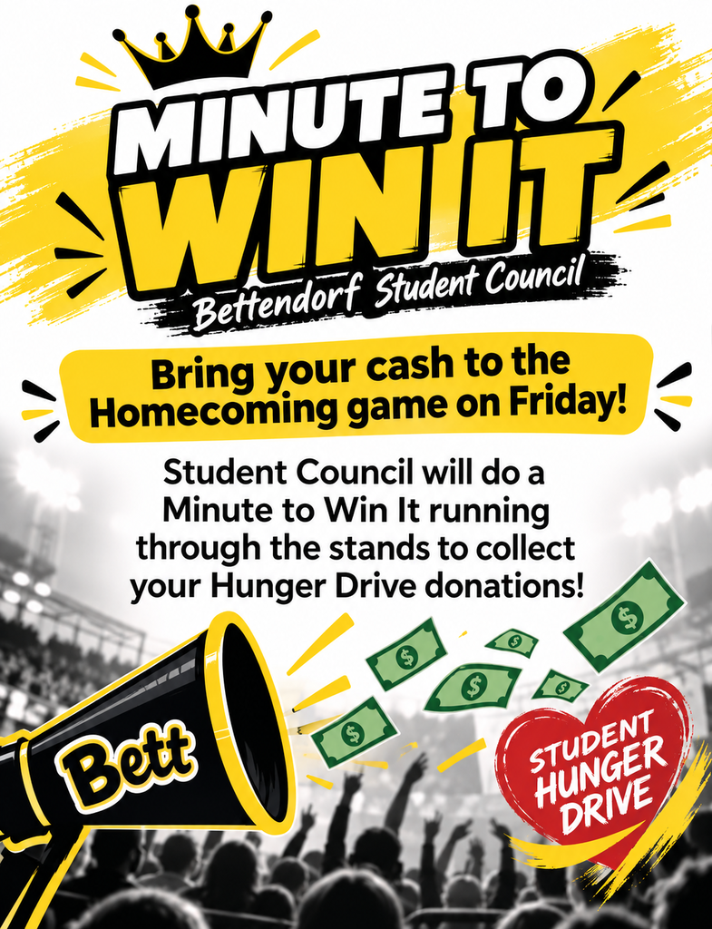 Graphic promoting Bettendorf Student Council’s “Minute to Win It” fundraiser. Bring cash to Friday’s Homecoming game. Student Council will run through the stands collecting donations for the Student Hunger Drive.