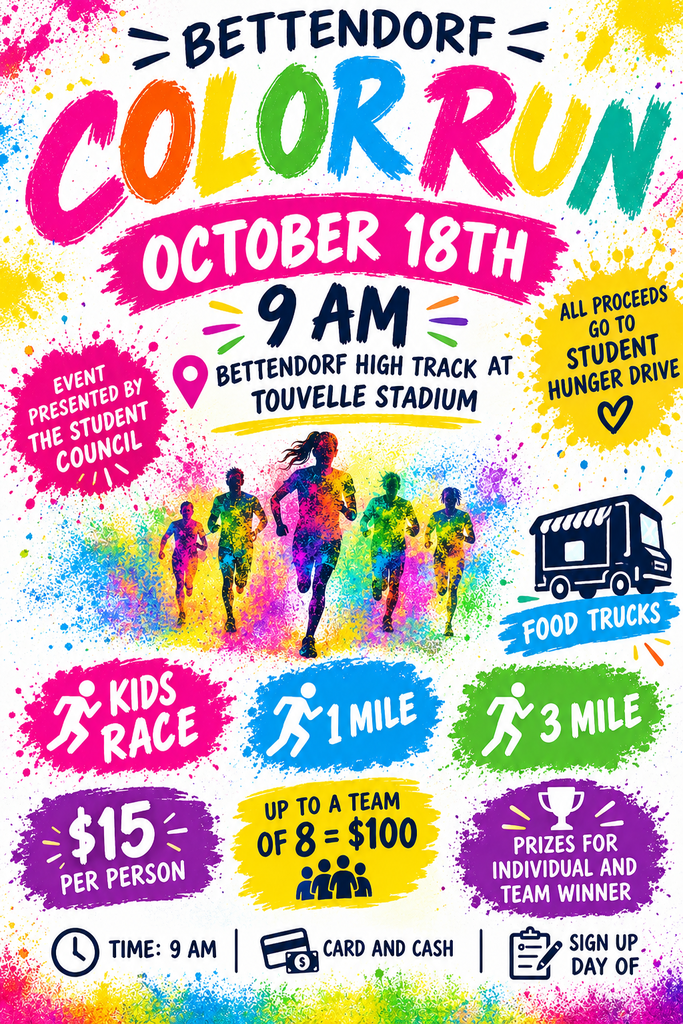 Colorful flyer for the Bettendorf Color Run on Sunday, October 18, at 9 a.m. at the Bettendorf High School track at TouVelle Stadium. The Student Council event includes a kids race, 1-mile and 3-mile options, food trucks, and prizes for individual and team winners. Cost is $15 per person or $100 for a team of up to eight. Card and cash accepted; sign up the day of the event. All proceeds benefit the Student Hunger Drive.
