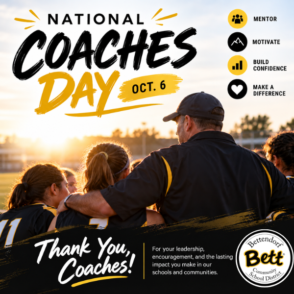 Graphic recognizing National Coaches Day on Oct. 6. A coach stands with student-athletes on a field at sunset. Text highlights coaches as mentors who motivate, build confidence and make a difference. The graphic reads, “Thank You, Coaches!” and features the Bettendorf Community School District logo.