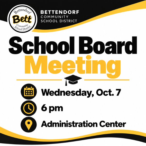 Graphic announcing a Bettendorf Community School District School Board Meeting on Wednesday, Oct. 7, at 6 pm at the Administration Center. The black, gold, and white design features the Bettendorf Community School District logo and calendar, clock, location, and graduation cap icons.