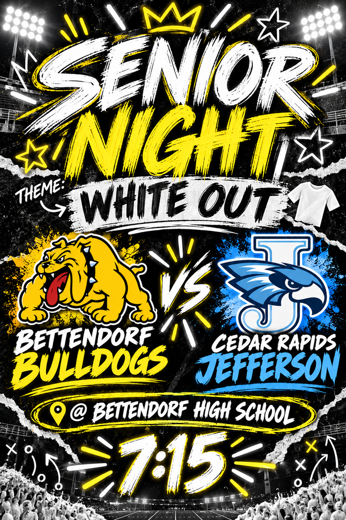 Senior Night Friday Night and the Theme is White Out. The Bulldogs will play Cedar Rapids Jefferson