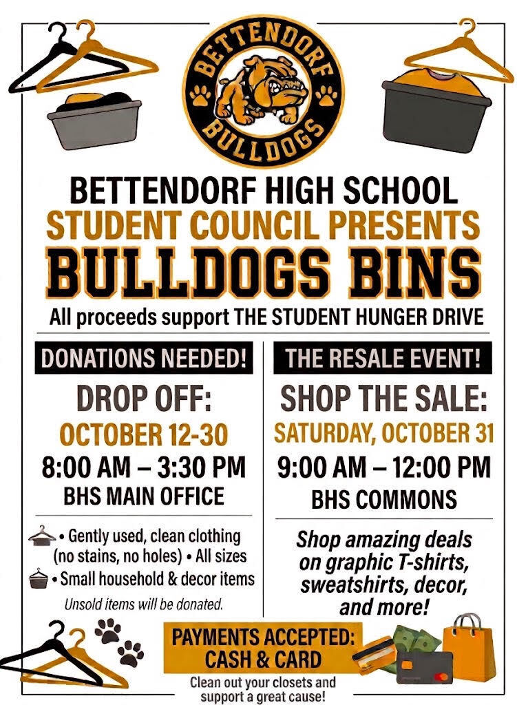 Flyer for Bettendorf High School Student Council’s “Bulldogs R Us” resale event benefiting the Student Hunger Drive. Donations of clean, gently used clothing of all sizes and small household or décor items will be accepted October 12–30, from 8 a.m.–3:30 p.m. at the BHS Main Office. The resale event is Saturday, October 31, from 9 a.m.–noon in the BHS Commons. Cash and card accepted. Unsold items will be donated. The flyer features the Bettendorf Bulldogs logo, clothing hangers, donation bins, and shopping graphics in black and gold.