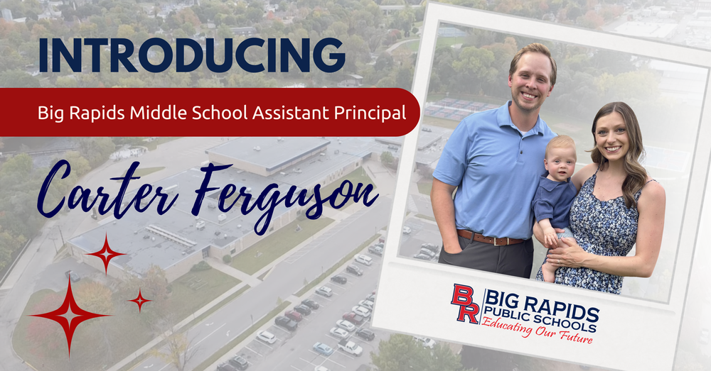Introducing Big Rapids Middle School Assistant Principal, Carter Ferguson