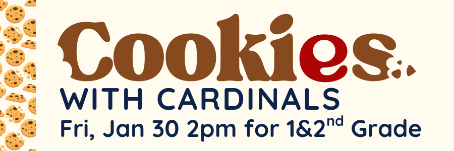 Cookies with Cardinals Jan 30 for 1&2nd Graders