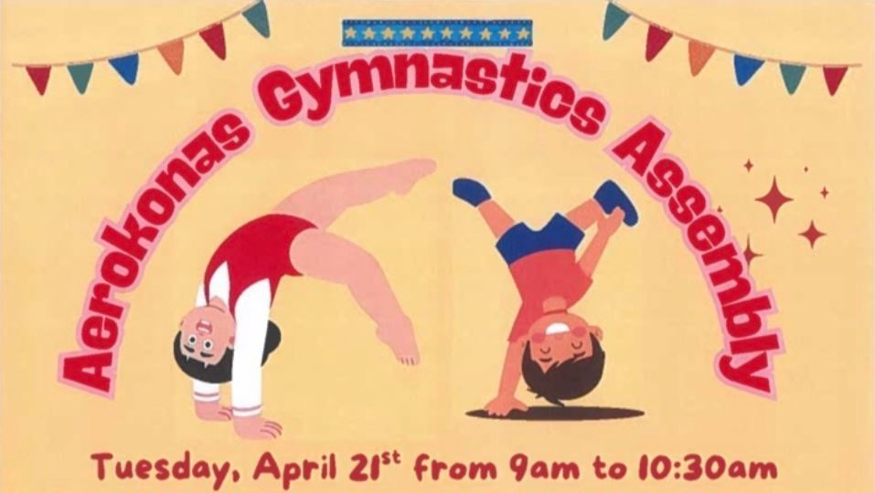 Aerokonas Gymnastics Assembly - Tuesday April 21st from 9am-10:30am