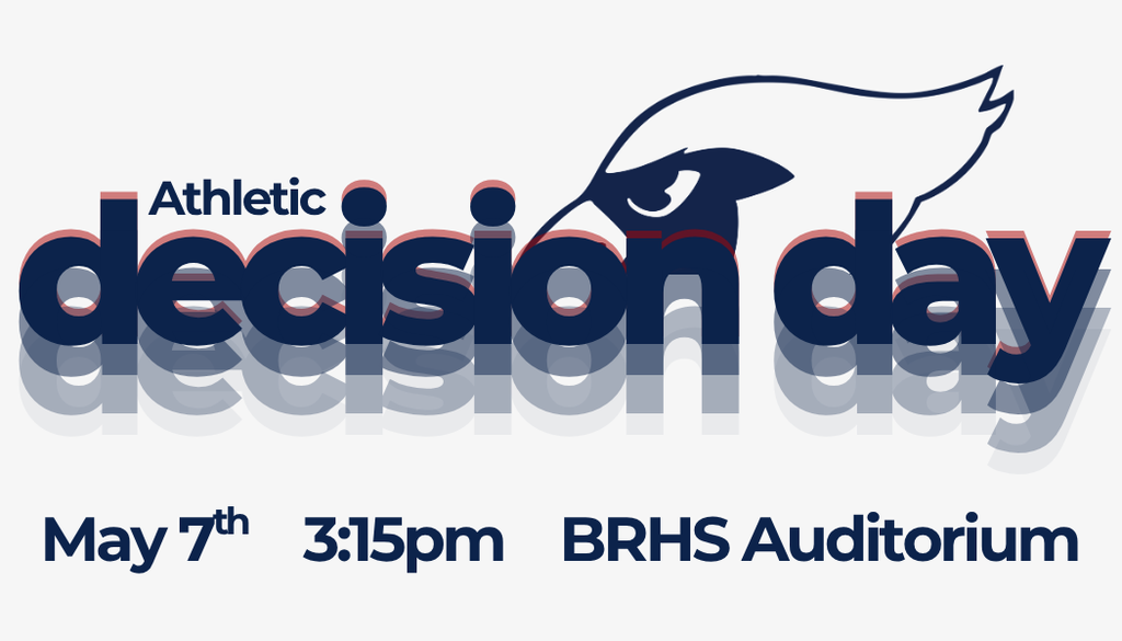 Athletic Decision Day - May 7th, 3:15pm, BRHS Auditorium