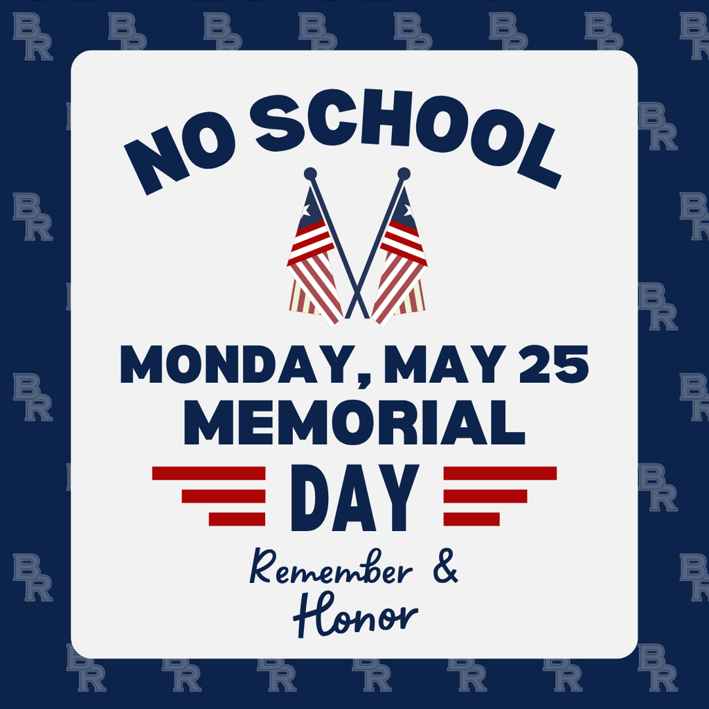 No School Monday, May 25 - Memorial Day - Remember & Honor