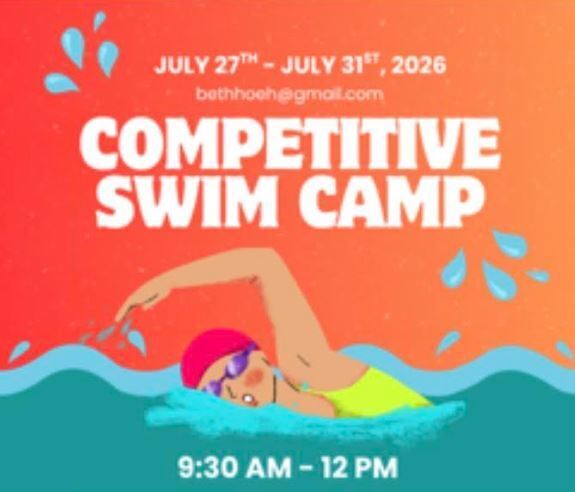 Competitive Swim Camp - July 27-31, 9:30am-noon, bethhoeh@gmail.com