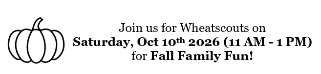 Wheatscouts on Saturday Oct. 10th 11am-1pm for Fall Family Fun