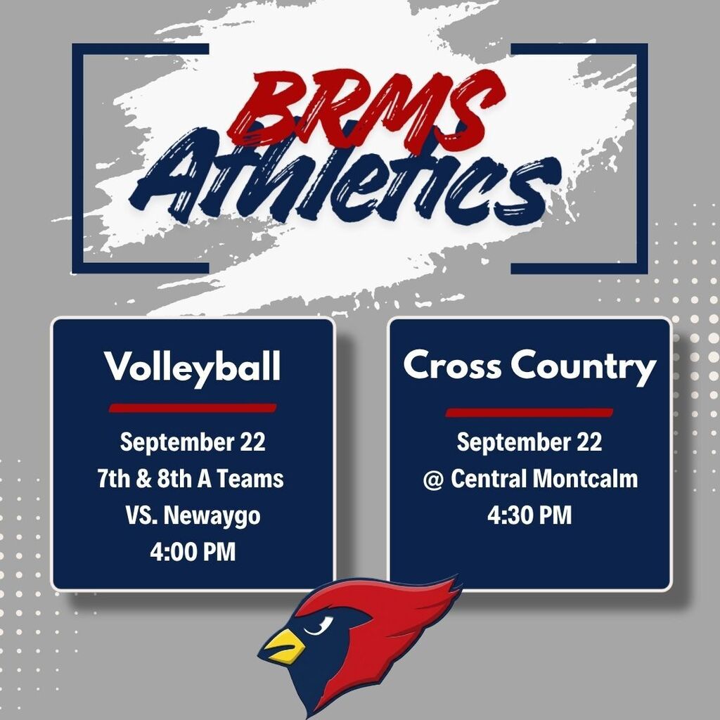Image of a cardinal with text reading BRMS Athletics, volleyball september 22 7th and 8th a teams versus newaygo 4:00 PM, cross country setpember 22 at Central Montcalm 4:30 PM.