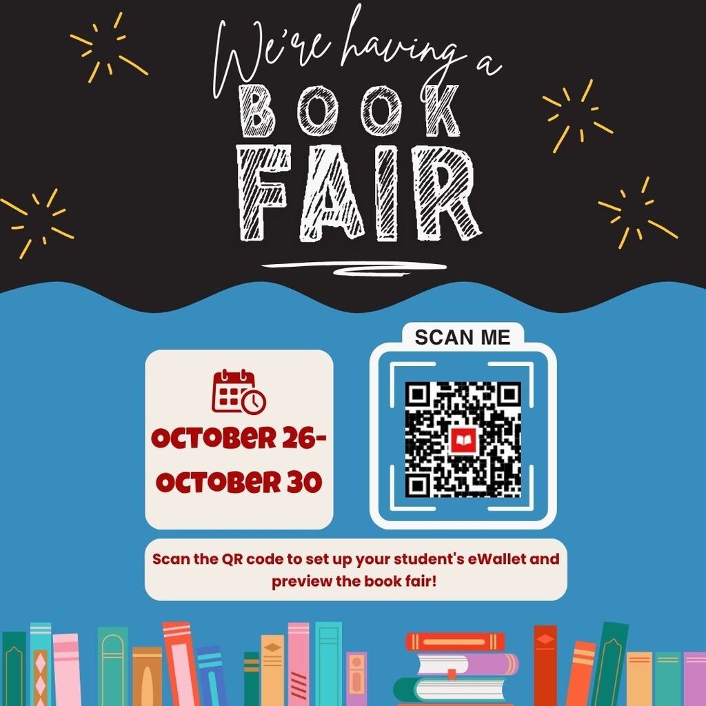 Black and blue image with books in background and a QR code. Text reading "We're having a book fair. October 26-October 30. Scan the QR code to set up your student's ewallet and preview the book fair!"