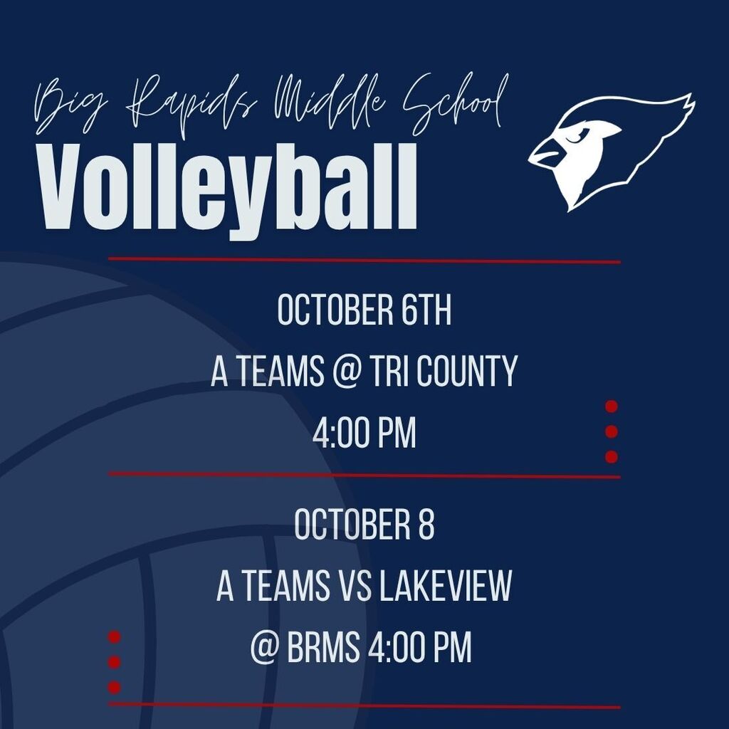 Big Rapids Middle School Volleyball October 6th A Teams @ Tri County 4:00 PM, October 8th A Teams vs Lakeview @ BRMS 4:00 PM.