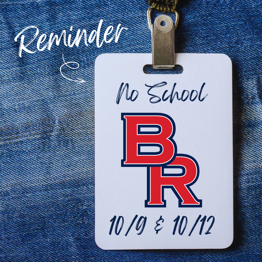 Reminder - No School, BR logo, 10/9 & 10/12