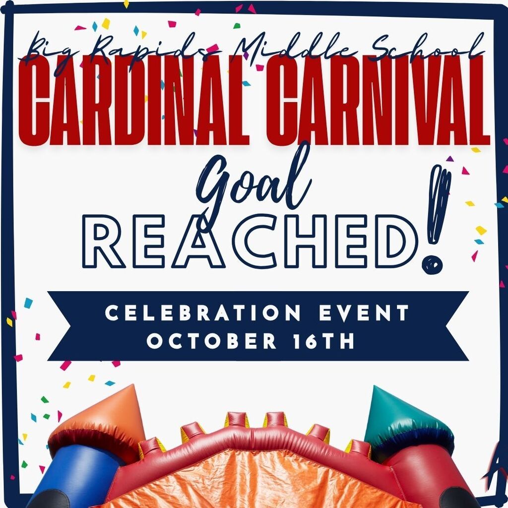 Big Rapids Middle School Cardinal Carnival Goal Reached! Celebration Event October 16th.