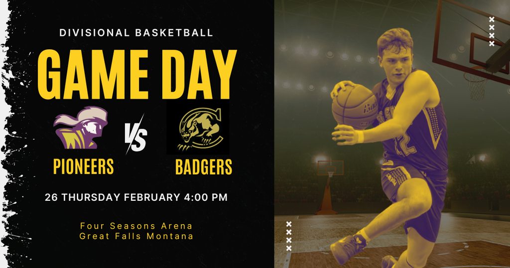 Divisional Basketball, Pioneers vs Badgers Thursday at 4 pm, at the Four Seasons Arena in Great Falls. 