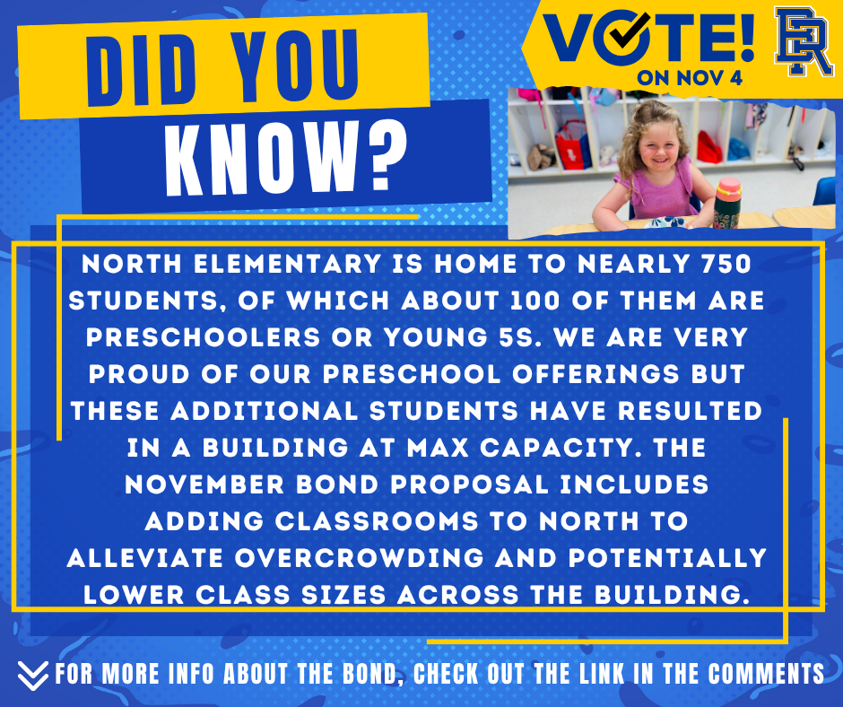 North elementary is home to nearly 750 students, of which about 100 of them are preschoolers or young 5s. we are very proud of our preschool offerings but these additional students have resulted in a building at max capacity. The November bond proposal includes adding classrooms to north to alleviate overcrowding and potentially lower class sizes across the building.