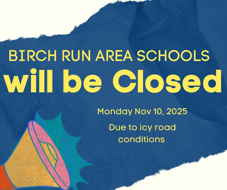 Birch Run Area Schools will be closed Monday November 10, 2025 due to icy road conditions.