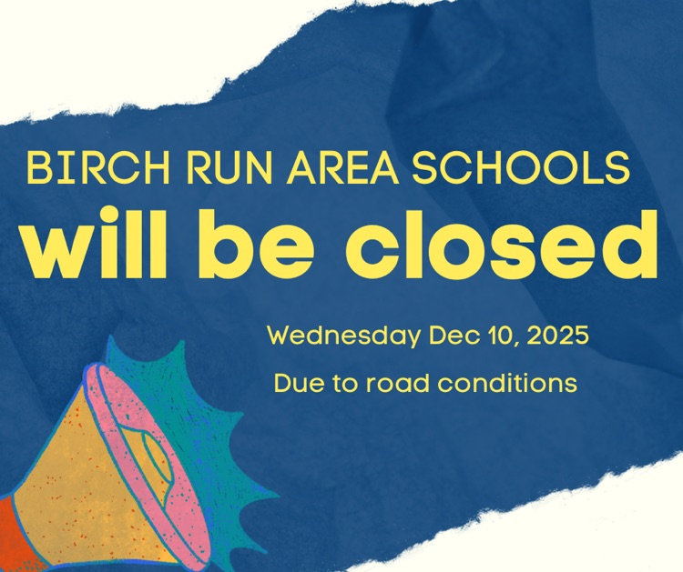 Birch Run Area Schools will be closed Dec 10, 2025 due to road conditions.