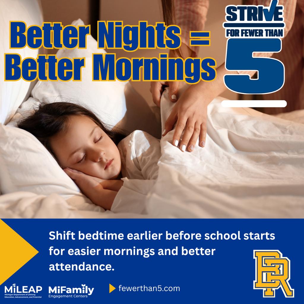 Better Nights = Better Mornings | Shift bedtime earlier before school starts for easier mornings and better attendance | Strive for fewer than 5 absences