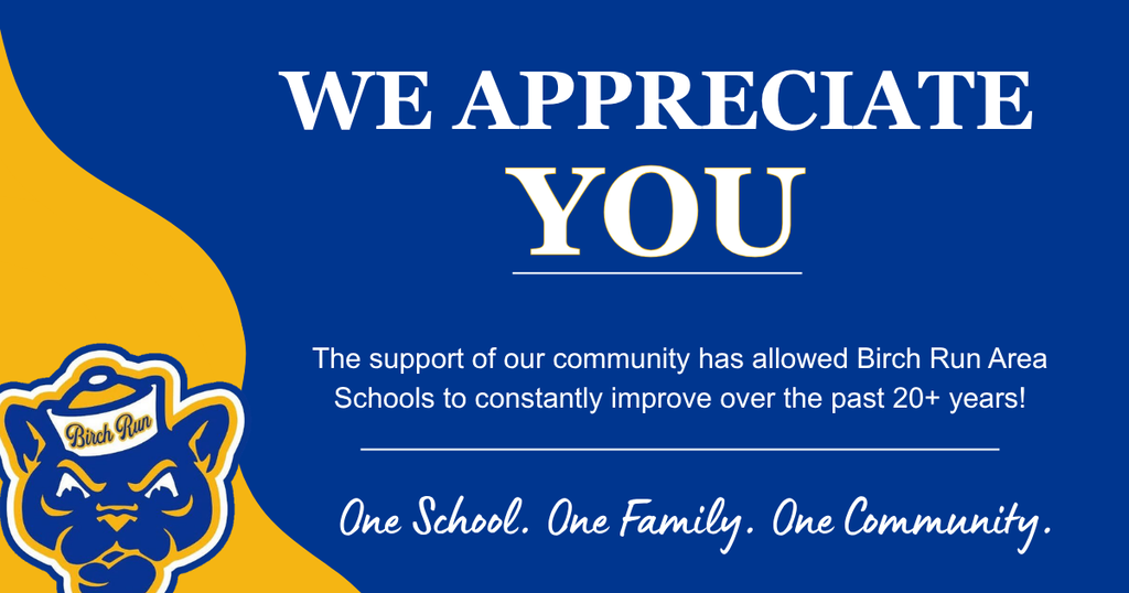 We appreciate you! The support of our community has allowed Birch Run Area Schools to constantly improve over the past 20+ years!