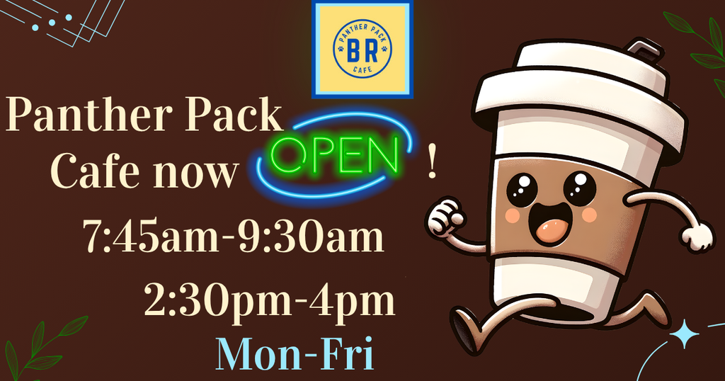 Panther Pack Cafe now open Monday-Friday 7:45-9:30am and 2:30pm-4:pm