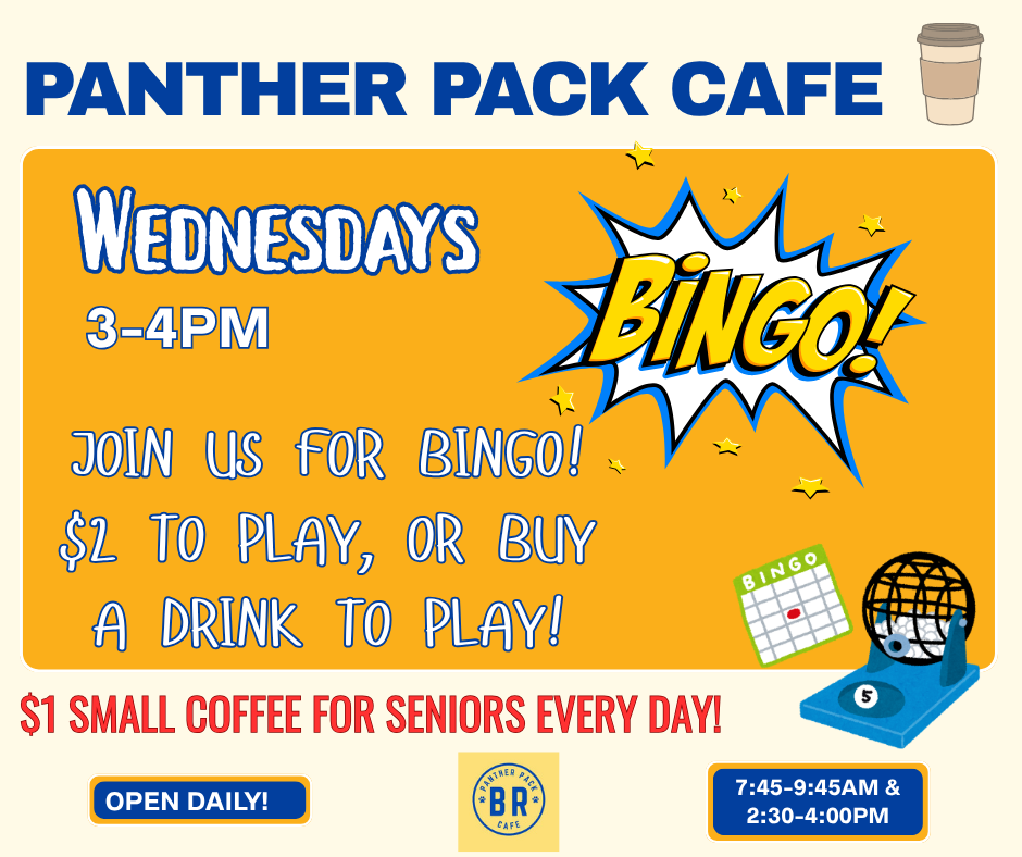 Bingo at 3-4pm int he panther pack cafe wednesdays