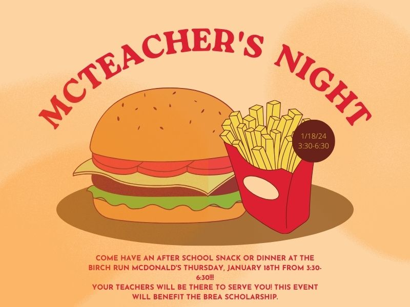 Flyer for McTeacher's Night: Birch Run McDonalds on 1/18/2024; Enjoy an afternoon snack or dinner from 3:30-6:30 and see your favorite teachers! Proceeds go to the BREA Scholarship.