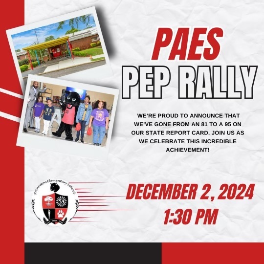 PAES PEP RALLY We're proud to announce that we've raised our grade from an 81 to a 95 on our state report card! Join us as we celebrate this incredible achievement! Dec. 2, 2024 at 1:30 p.m.