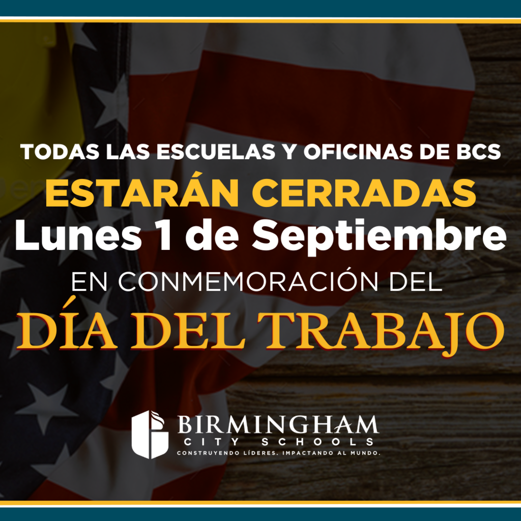 TODAS LAS ESCUELAS Y OFICINAS DE BCS ESTARÁN CERRADAS Lunes 1 de Septiembre EN CONMEMORACIÓN DEL DÍA DEL TRABAJO