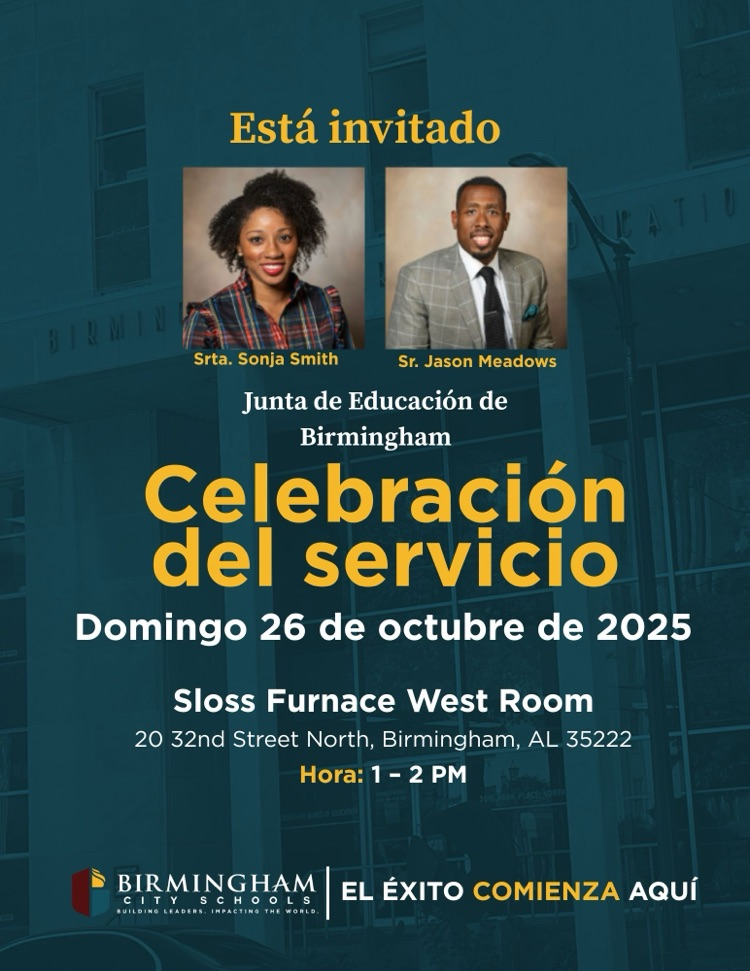 Está invitado AT1U B一K Srta. Sonja Smith Sr. Jason Meadows Junta de Educación de Birmingham Celebraçión del servicio Domingo 26 de octubre de 2025 Sloss Furnace West Room 20 32nd Street North, Birmingham, AL 35222 Hora: 1 - 2 PM