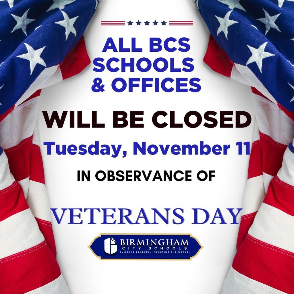 ALL BCS SCHOOLS & OFFICES WILL BE CLOSED Tuesday, November 11/ IN OBSERVANCE OF VETERANS DAY