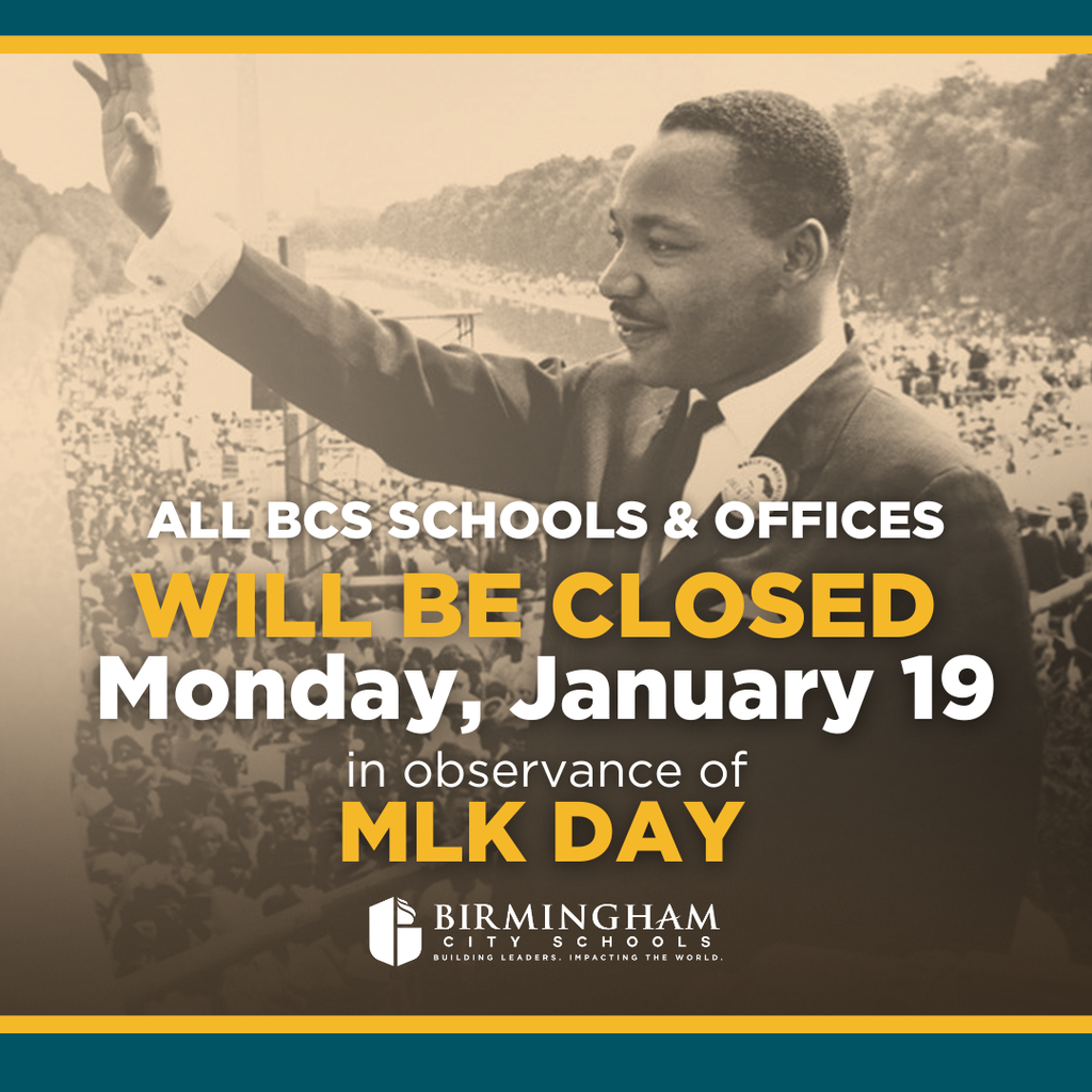 ALL BCS SCHOOLS & OFFICES WILLBE CLOSED Monday, January 19 in observance of MLK DAY