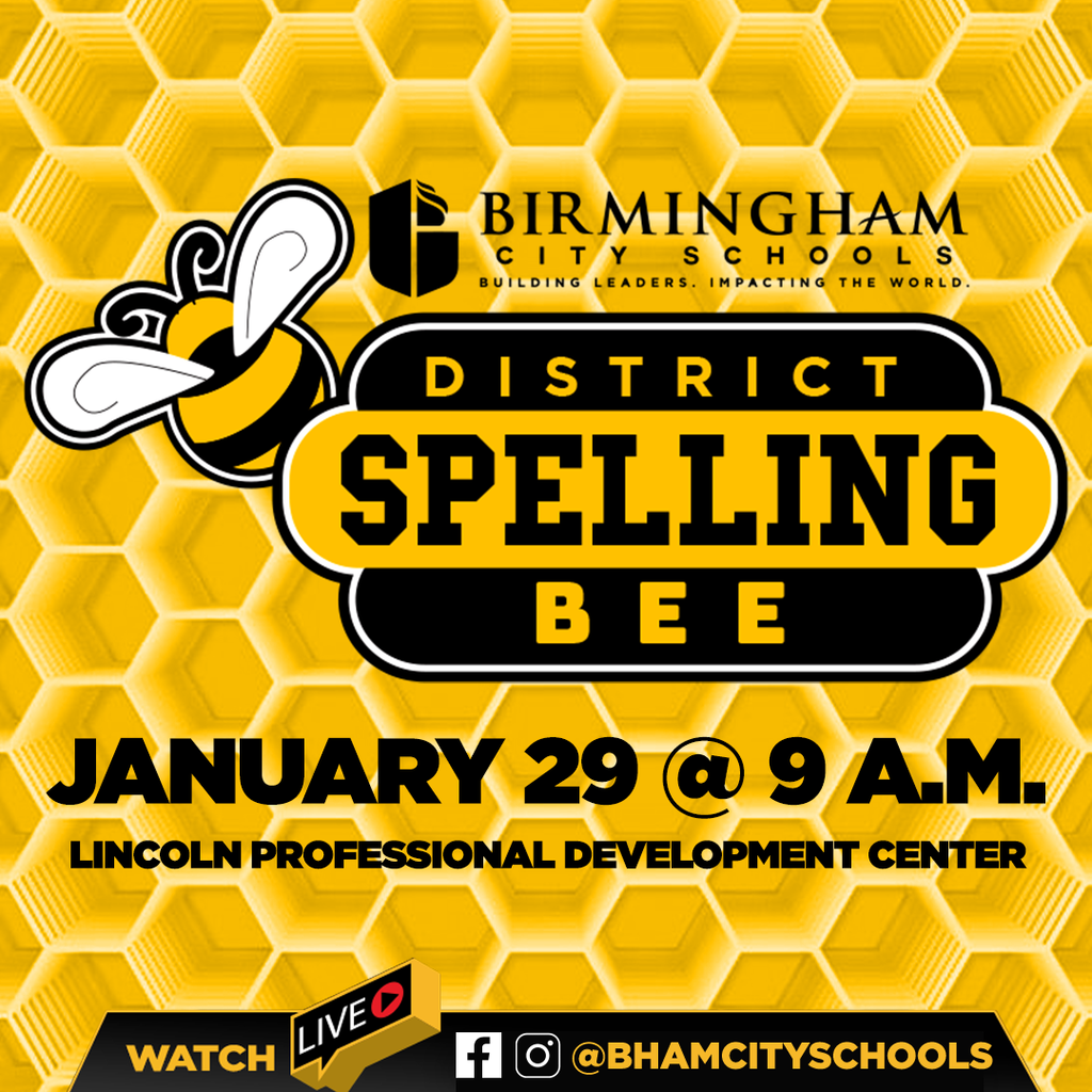 Birmingham City Schools District Spelling Bee -- January 29 @ 9 a.m. Lincoln Professional Development Center -- Watch LIVE on Facebook