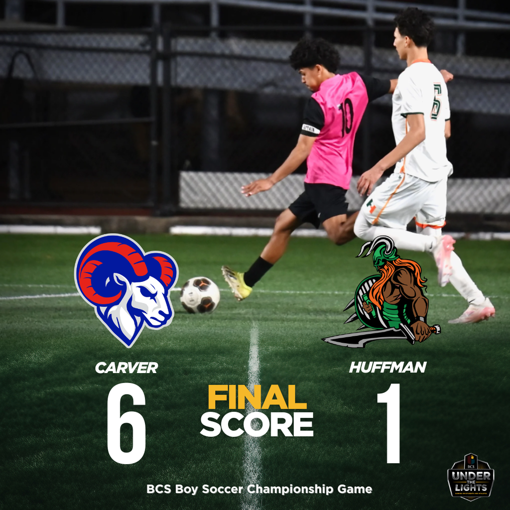 FINAL SCORE: CARVER 6 HUFFMAN 1 BCS Boys Soccer Championship Game