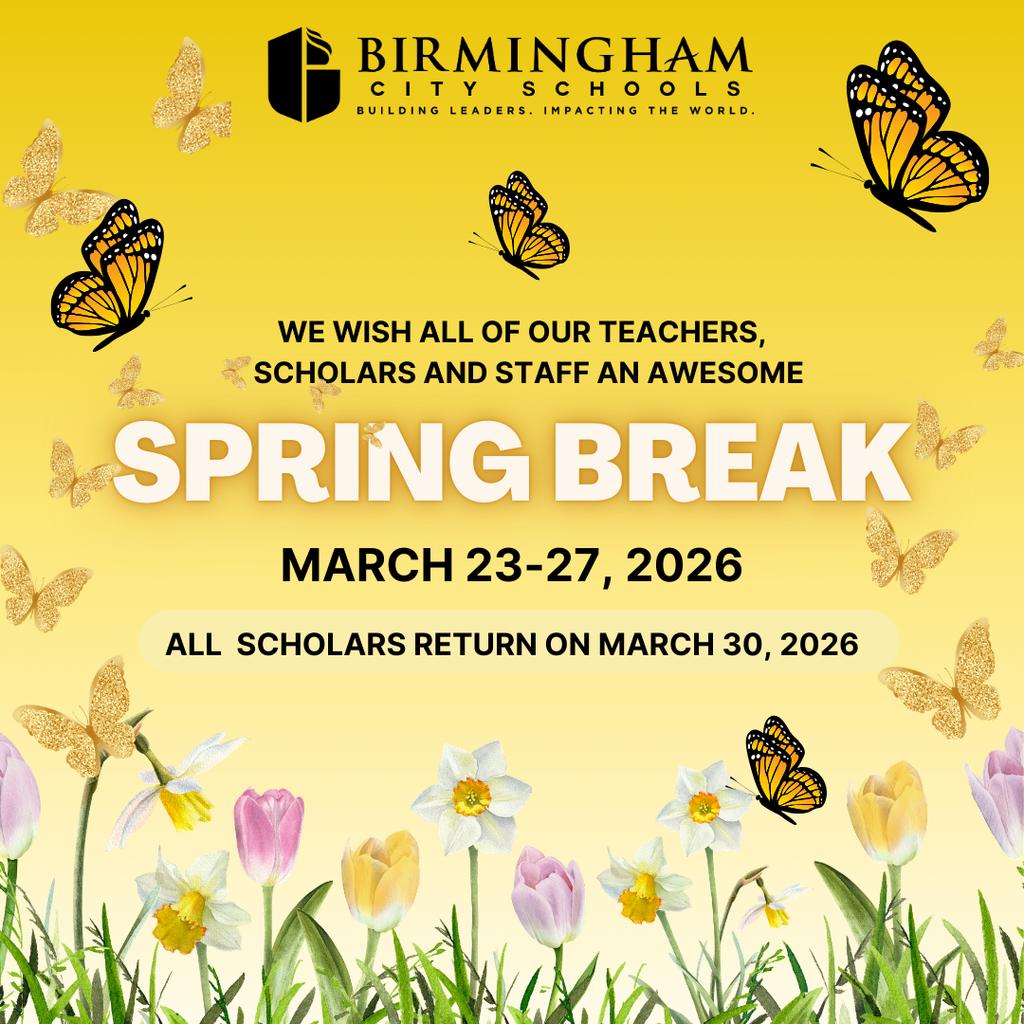 WE WISH ALL OF OUR TEACHERS, SCHOLARS AND STAFF AN AWESOME SPRING BREAK MARCH 23-27, 2026 ALL SCHOLARS RETURN ON MARCH 30, 2026