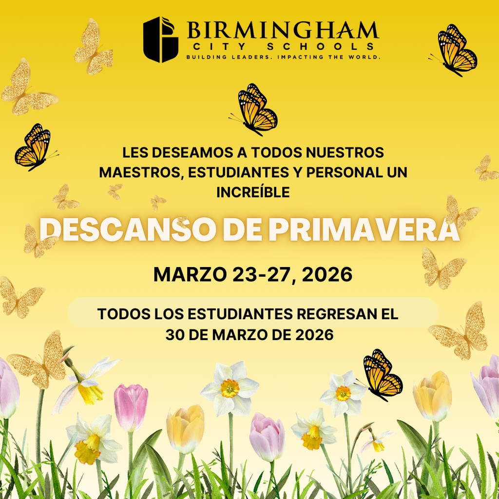 LES DESEAMOS A TODOS NUESTROS MAESTROS, ESTUDIANTES Y PERSONAL UN INCREÍBLE DESCANSO DE PRIMAVERA MARZO 23-27, 2026 TODOS LOS ESTUDIANTES REGRESAN EL 30 DE MARZO DE 2026